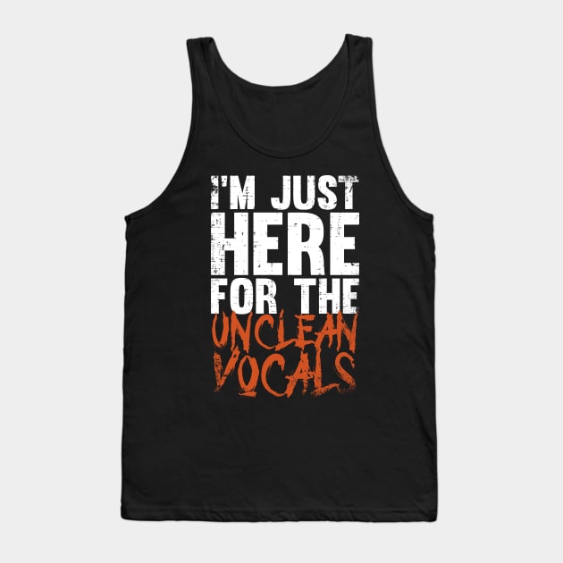 I'm Just Here For The Unclean Vocals, Funny guttural vocals Tank Top by emmjott